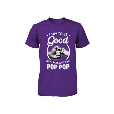 I Try To Be Good But I Take After My Pop Pop Toddler Kids Youth-Youth Shirt-