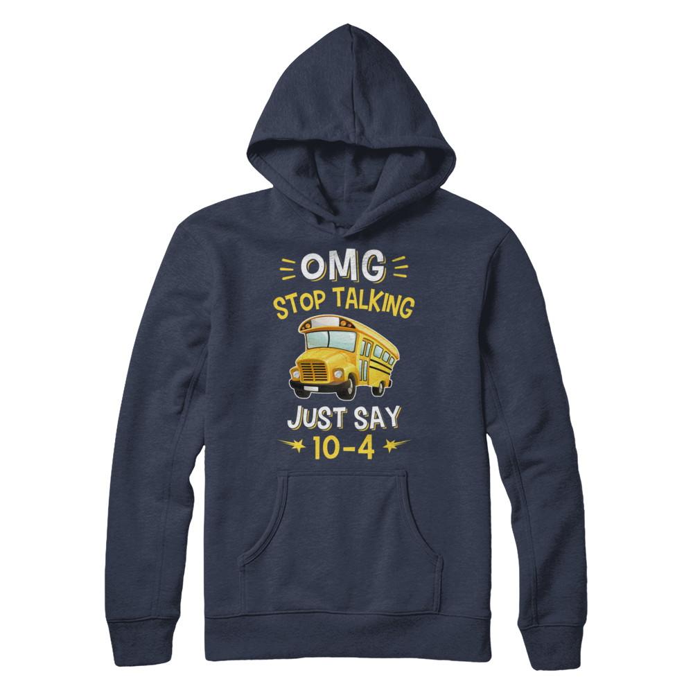 School Bus Driver Omg Stop Talking Just Say 10-4-T-Shirt & Hoodie-Pullover Hoodie-Navy
