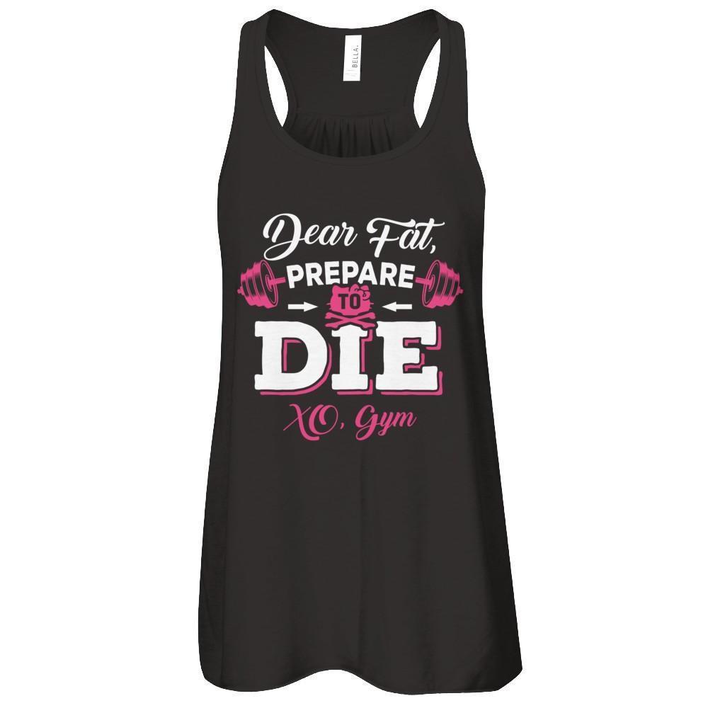 Dear Fat Prepare To Die Xo Gym-T-Shirt & Tank Top-Women's Flowy Racerback Tank-Black