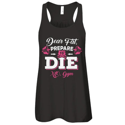 Dear Fat Prepare To Die Xo Gym-T-Shirt & Tank Top-Women's Flowy Racerback Tank-Black