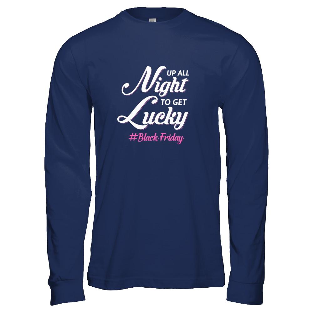 Up All Night To Get Lucky Fun Black Friday 2021-T-Shirt & Tank Top-Long Sleeve T-Shirt-Navy