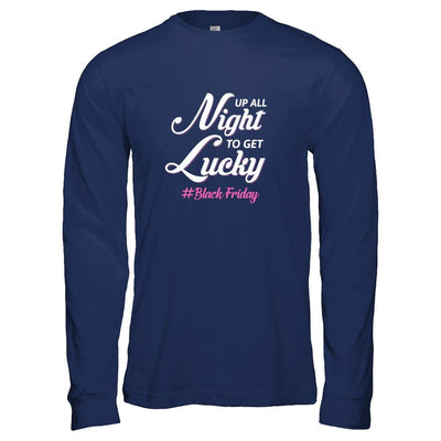 Up All Night To Get Lucky Fun Black Friday 2021-T-Shirt & Tank Top-Long Sleeve T-Shirt-Navy