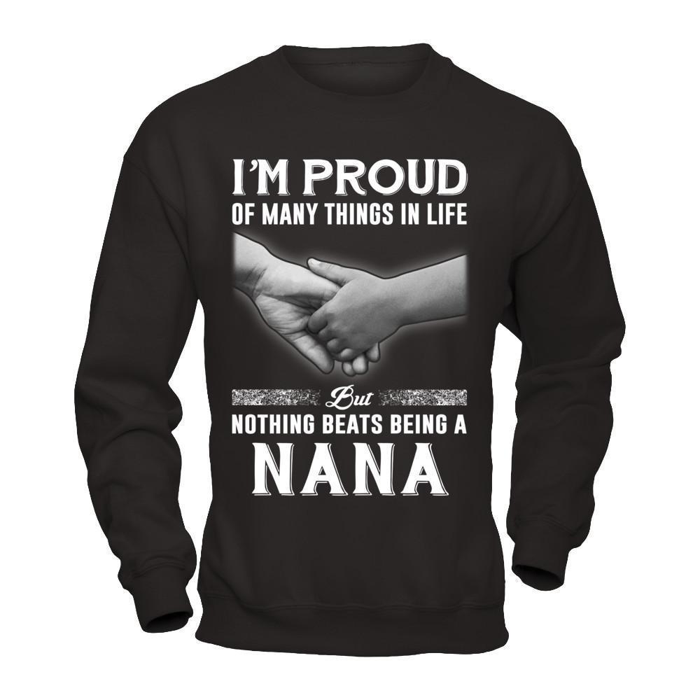 Proud Of Many Things In Life Nothing Beats Being A Nana-T-Shirt & Hoodie-Crewneck Sweatshirt-Black