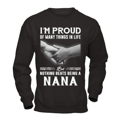 Proud Of Many Things In Life Nothing Beats Being A Nana-T-Shirt & Hoodie-Crewneck Sweatshirt-Black