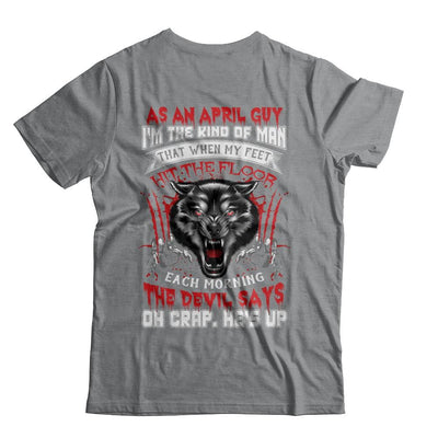 As An April Guy I Am The Kind Of Man-T-Shirt & Hoodie-Classic T-Shirt-Sport Grey