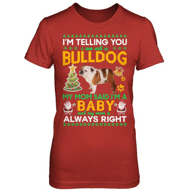 I Am Not A Bulldog My Mom Said I'm A Baby-T-Shirt & Sweatshirt-Women's T-Shirt-Red