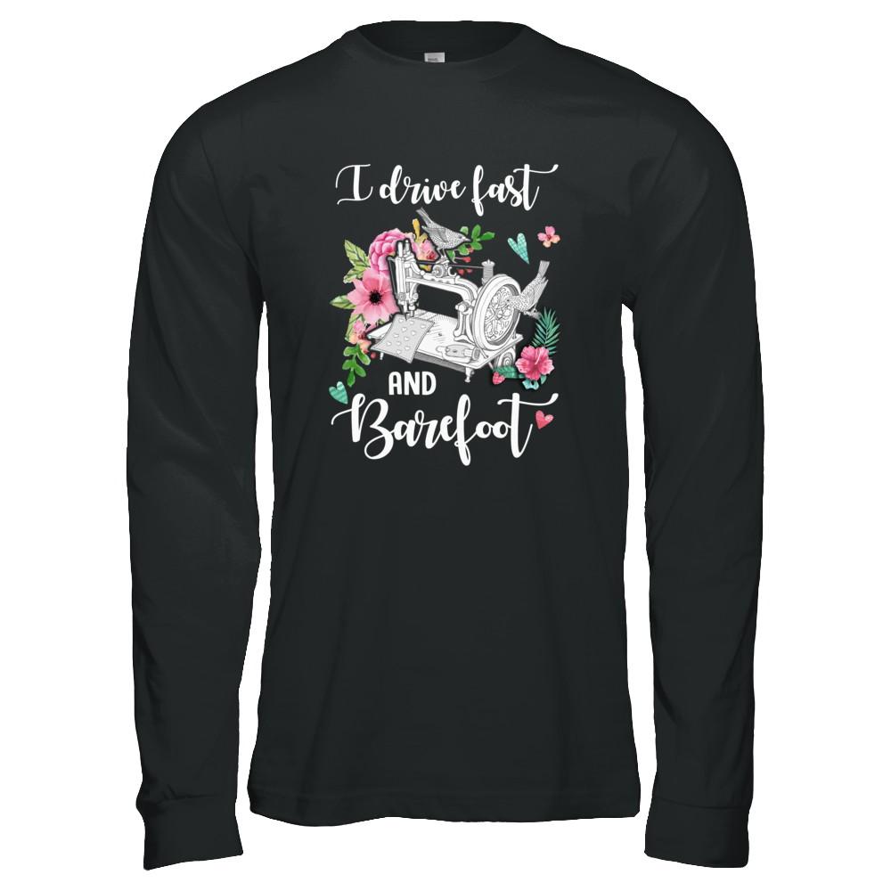 I Drive Fast And Barefoot Funny Sewing Quilting Fabric-T-Shirt & Tank Top-Long Sleeve T-Shirt-Black