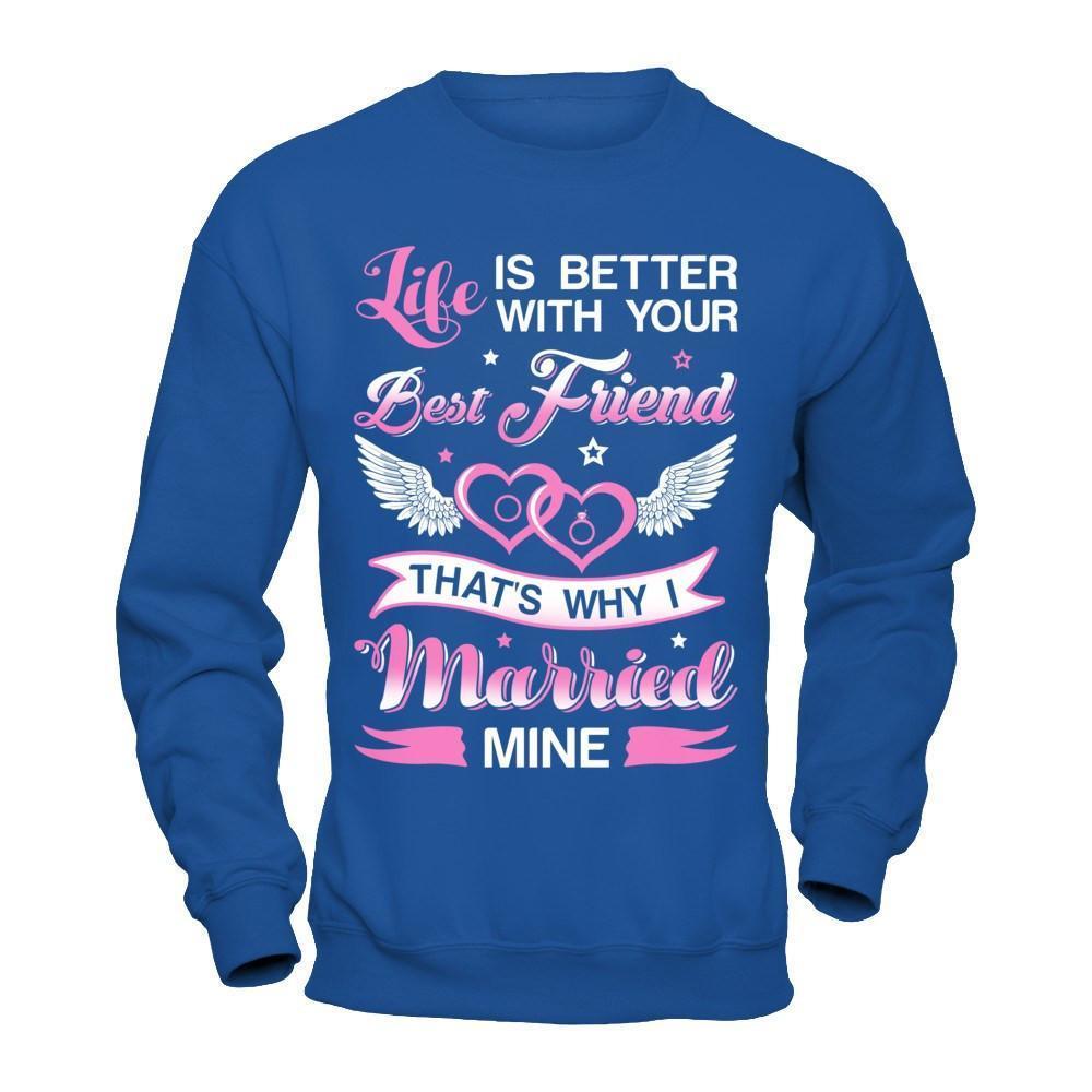 Life Is Better With Your Best Friend That's Why I Married Mine-T-Shirt & Hoodie-Crewneck Sweatshirt-Royal