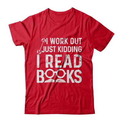 I Work Out Just Kidding I Read Books Bookworms-T-Shirt & Hoodie-Premium T-Shirt-Red