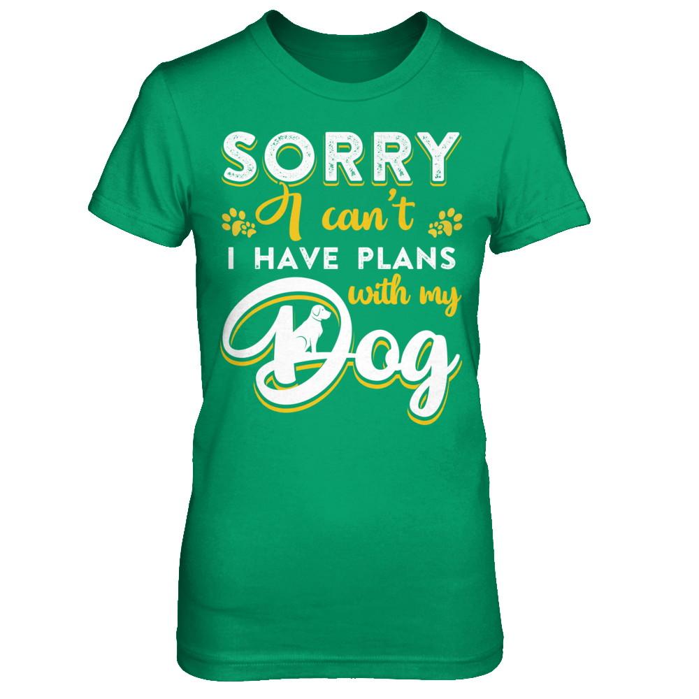 Sorry I Can't I Have Plans With My Dog-T-Shirt & Hoodie-Women's T-Shirt-Irish Green
