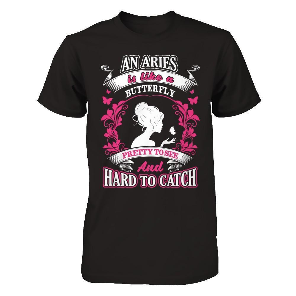 An Aries Is Like A Butterfly Pretty To See And Hard To Catch-T-Shirt & Hoodie-