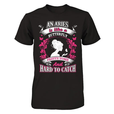An Aries Is Like A Butterfly Pretty To See And Hard To Catch-T-Shirt & Hoodie-