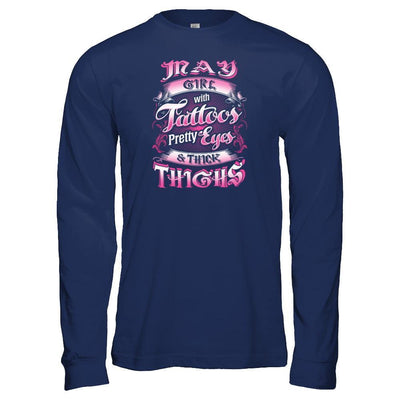 May Girl With Tattoos Pretty Eyes Thick Thighs-T-Shirt & Tank Top-Long Sleeve T-Shirt-Navy