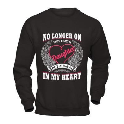No Longer On This Earth Daughter But Always In My Heart-T-Shirt & Hoodie-Crewneck Sweatshirt-Black