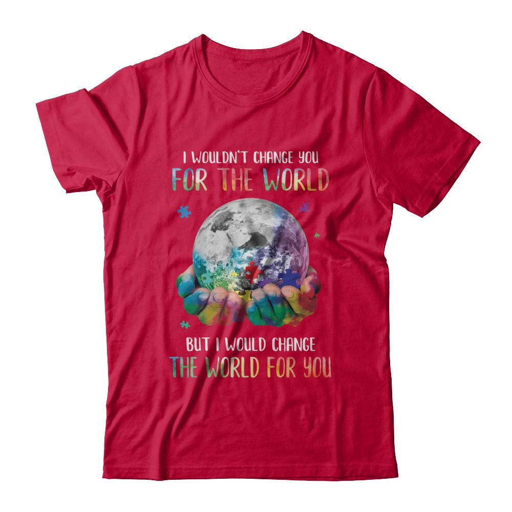 I Would Change The World For You Autism Awareness-T-Shirt & Hoodie-Classic T-Shirt-Red