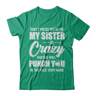 Don't Mess With Me My Sister Is Crazy Gift For Brother-T-Shirt & Hoodie-Classic T-Shirt-Kelly Green