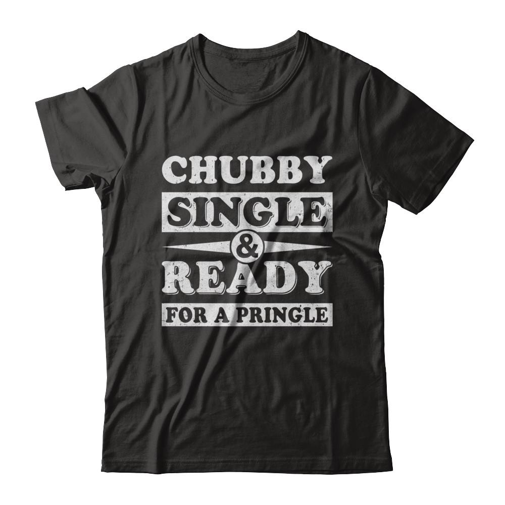 Chubby Single And Ready For A Pringle-T-Shirt & Hoodie-Premium T-Shirt-Black