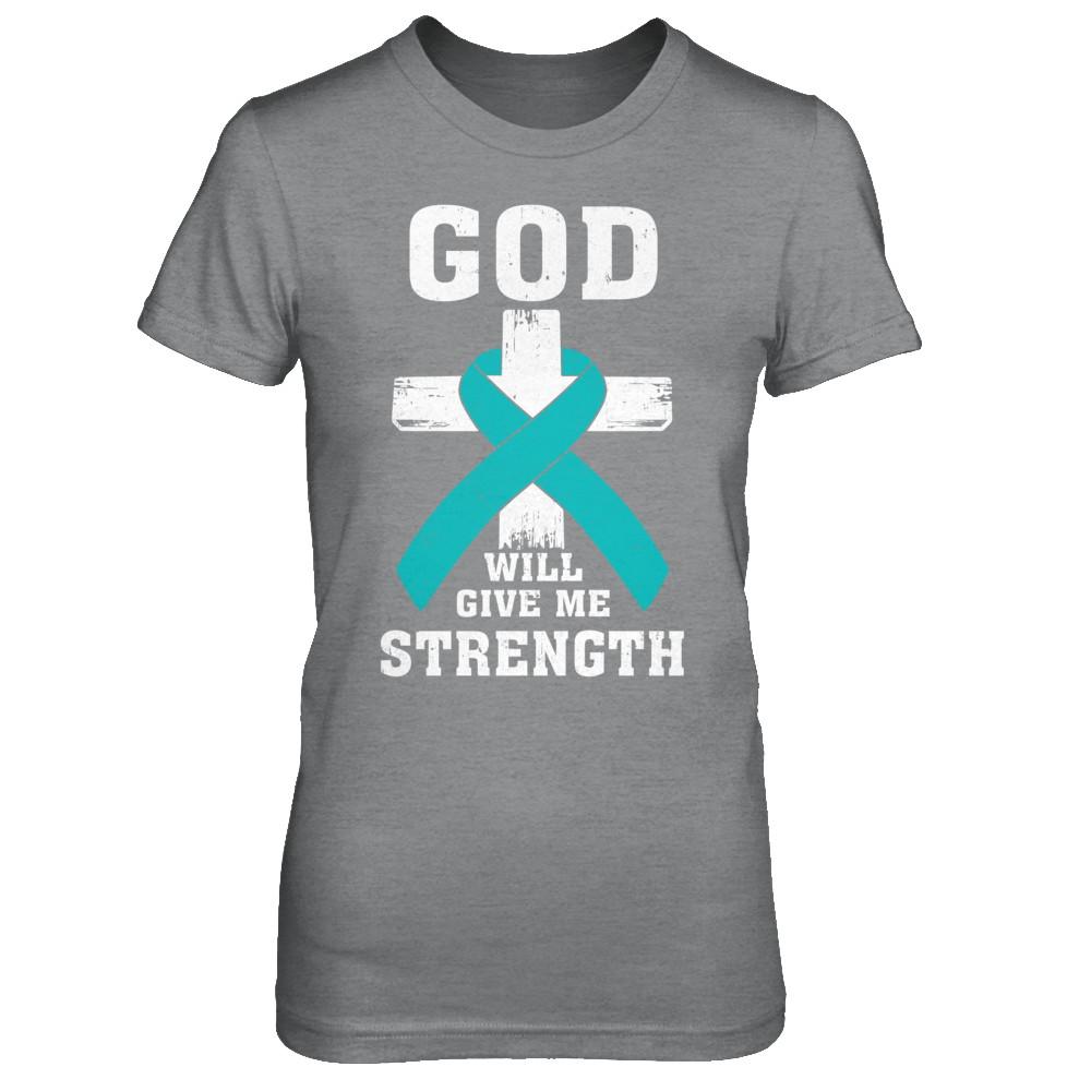 God Will Give Me Strength Teal Ovarian Cancer Gift-T-Shirt & Hoodie-Women's T-Shirt-Sport Grey