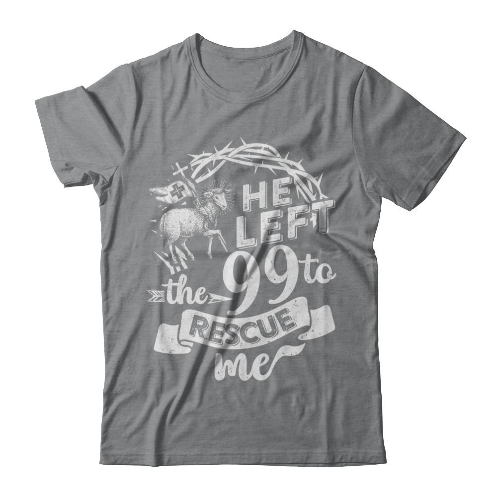 He Left The 99 To Rescue Me Christian-T-Shirt & Hoodie-Classic T-Shirt-Sport Grey
