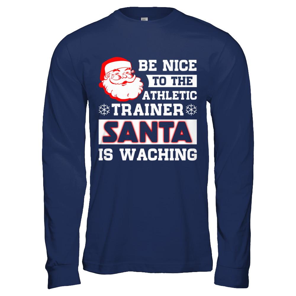 Be Nice To The Athletic Trainer Santa Is Watching-T-Shirt & Hoodie-Long Sleeve T-Shirt-Navy