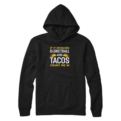 If It Involves Basketball And Tacos Count Me In-T-Shirt & Tank Top-Pullover Hoodie-Black