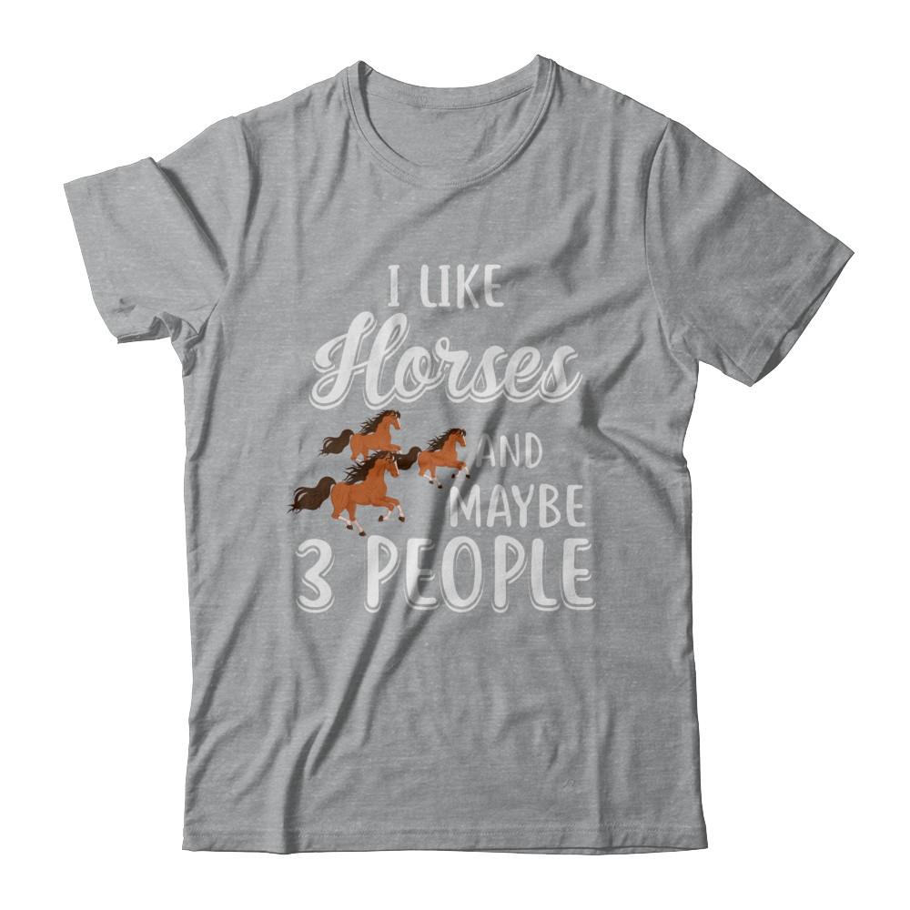I Like Horses And Maybe 3 People-T-Shirt & Hoodie-Classic T-Shirt-Sport Grey
