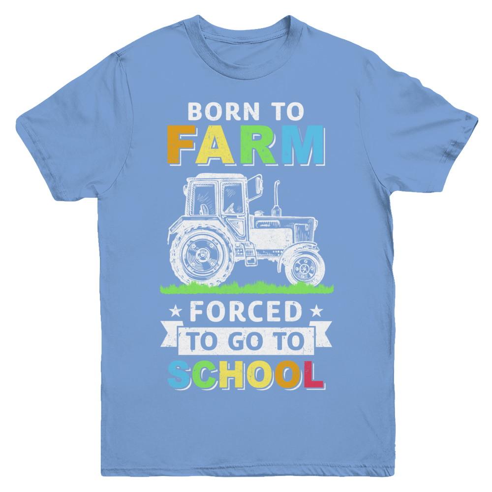 Born To Farm Forced To Go To School Youth-Youth Shirt-Youth T-Shirt-Carolina Blue