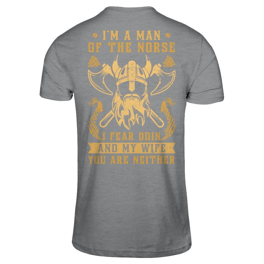 Viking I Am The Man Of The Norse I Fear Odin And My Wife-T-Shirt & Hoodie-Classic T-Shirt-Sport Grey