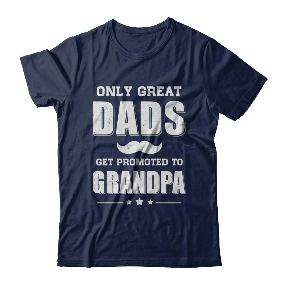 Only Great Dads Get Promoted To Grandpa Fathers Day-T-Shirt & Hoodie-Classic T-Shirt-Navy