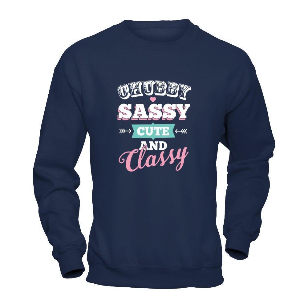 Chubby Sassy Cute And Classy-T-Shirt & Tank Top-Crewneck Sweatshirt-Navy