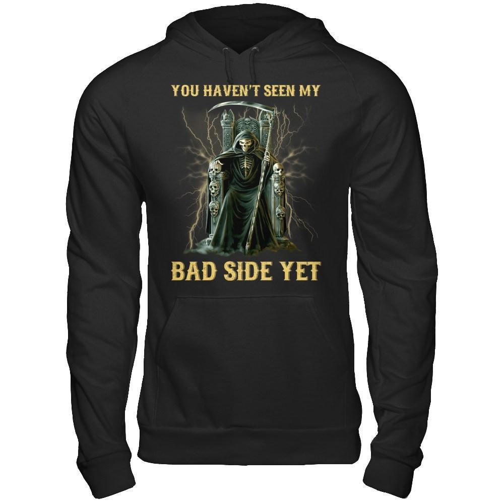 You Haven't Seen My Bad Side Yet-T-Shirt & Hoodie-Pullover Hoodie-Black