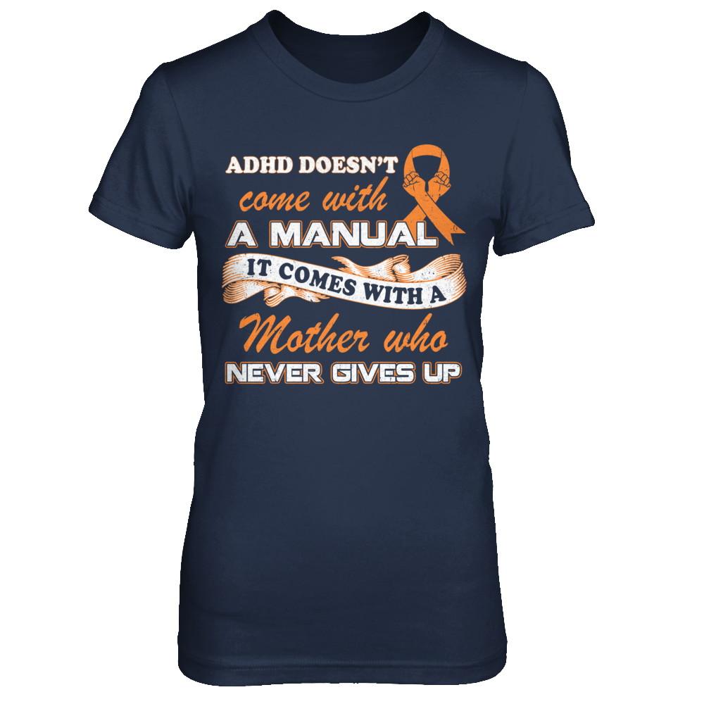 Adhd Comes With A Mother Who Never Gives Up-T-Shirt & Hoodie-Women's T-Shirt-Navy