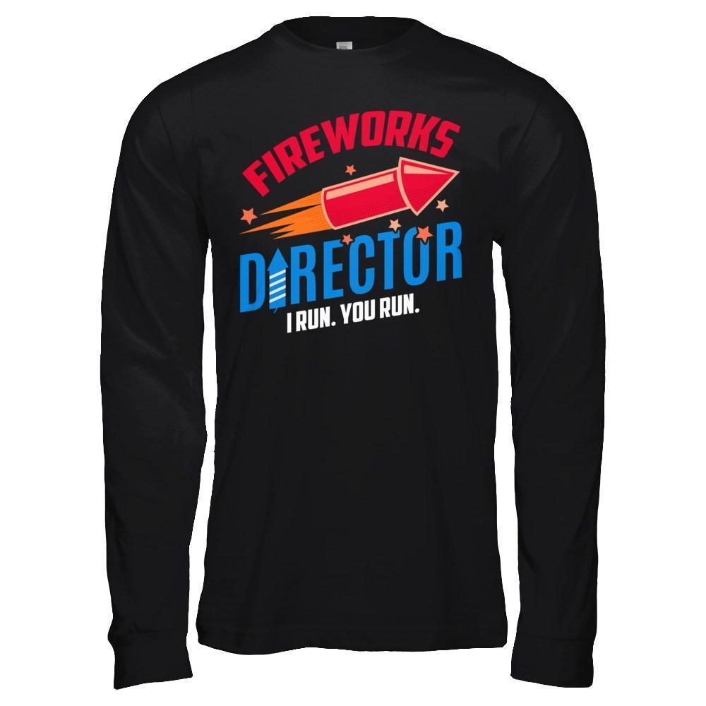 Fireworks Director If I Run You Run 4Th Of July Tee-T-Shirt & Hoodie-Long Sleeve T-Shirt-Black
