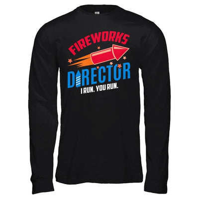 Fireworks Director If I Run You Run 4Th Of July Tee-T-Shirt & Hoodie-Long Sleeve T-Shirt-Black