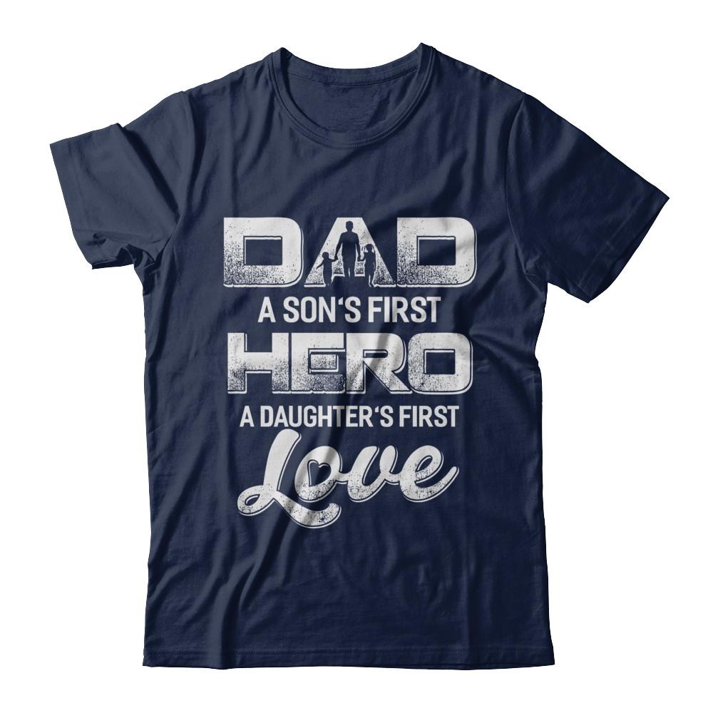 Dad A Sons First Hero A Daughters First Love Fathers Day Gift-T-Shirt & Hoodie-Classic T-Shirt-Navy