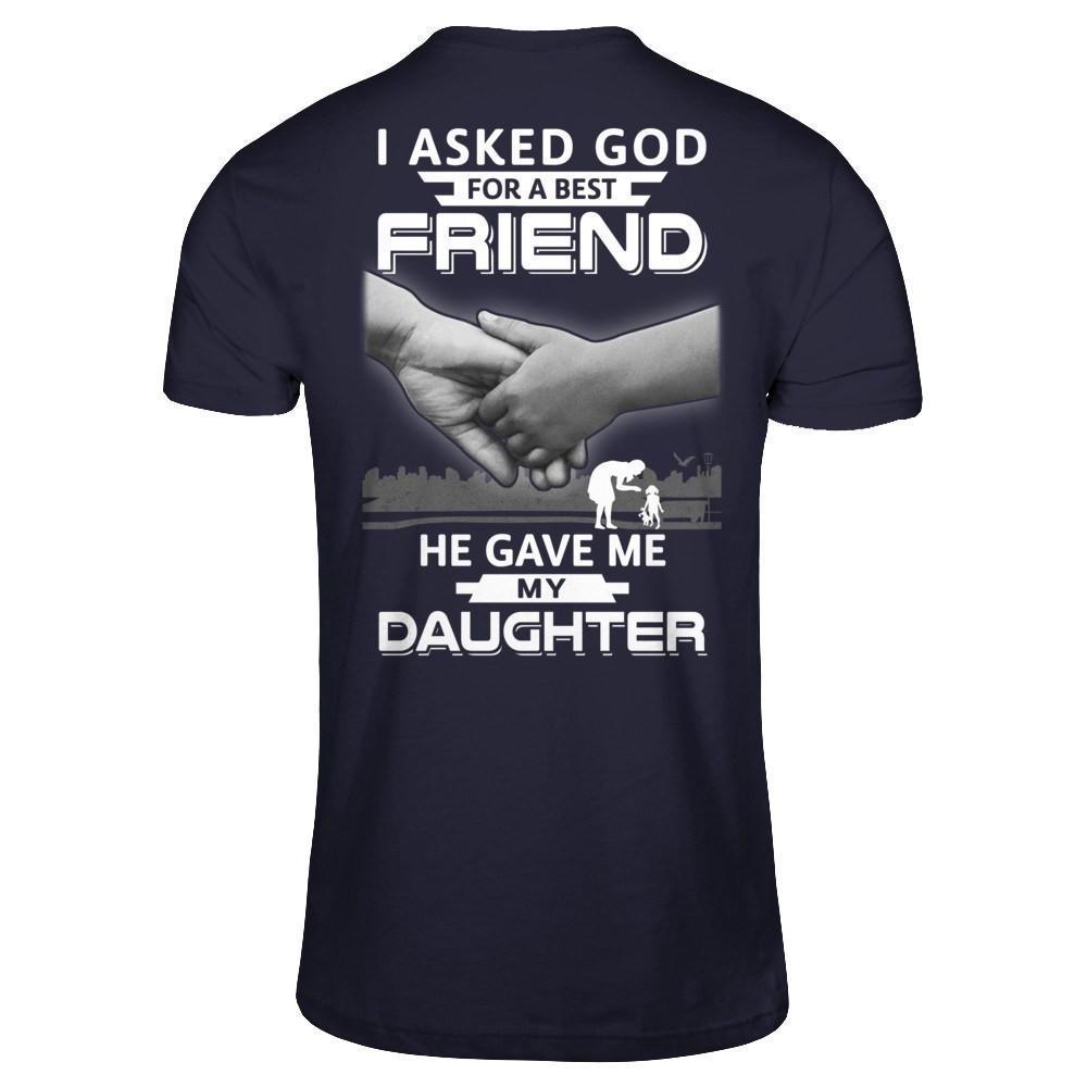 I Asked God For A Best Friend He Gave Me My Daughter-T-Shirt & Hoodie-Premium T-Shirt-Midnight Navy