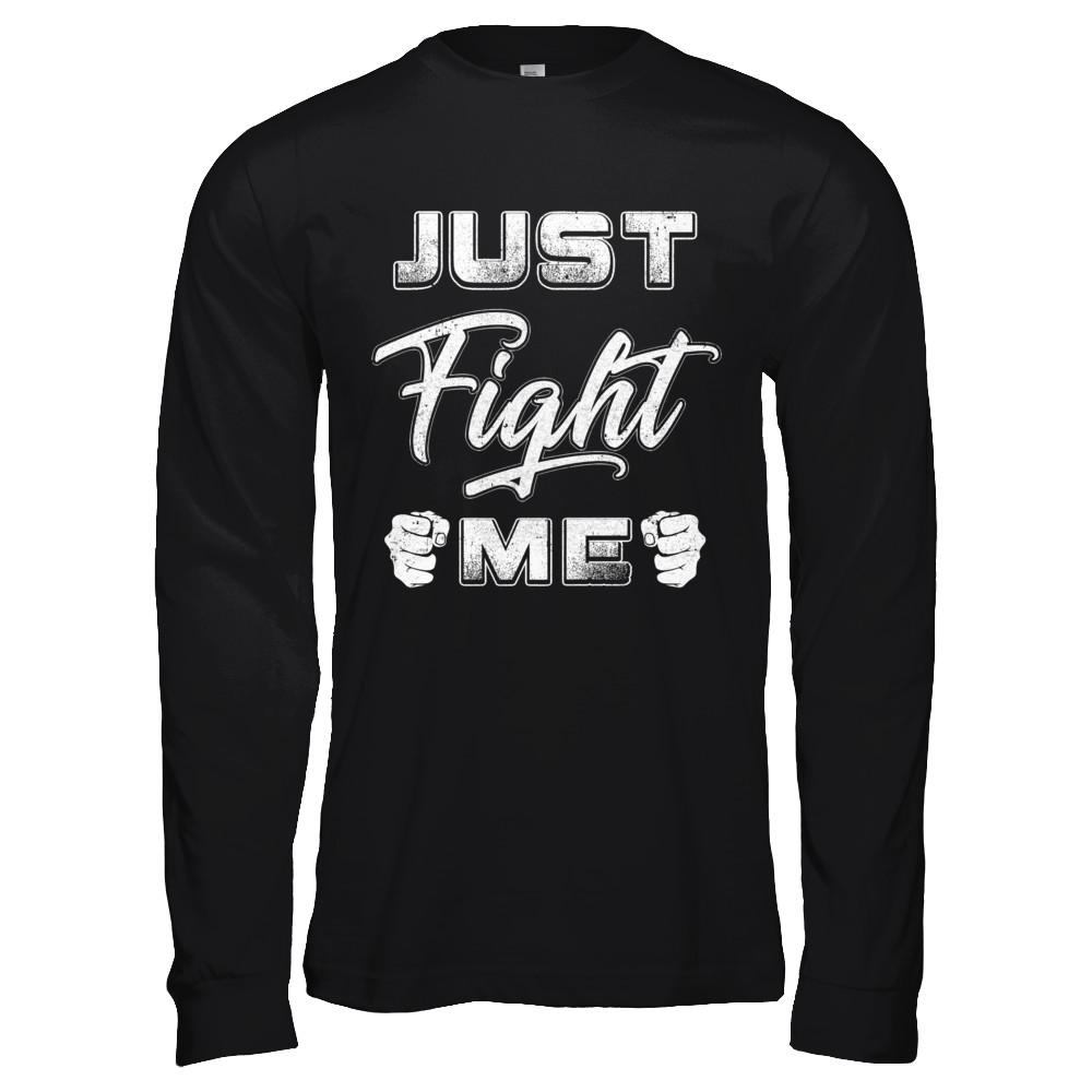 Just Fight Me-T-Shirt & Hoodie-Long Sleeve T-Shirt-Black