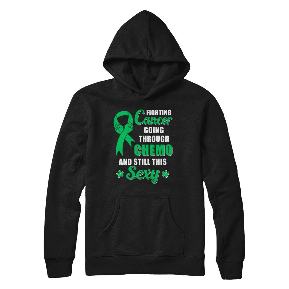 Fighting Cancer Chemo And Still This Sexy Green Awareness-T-Shirt & Hoodie-Pullover Hoodie-Black