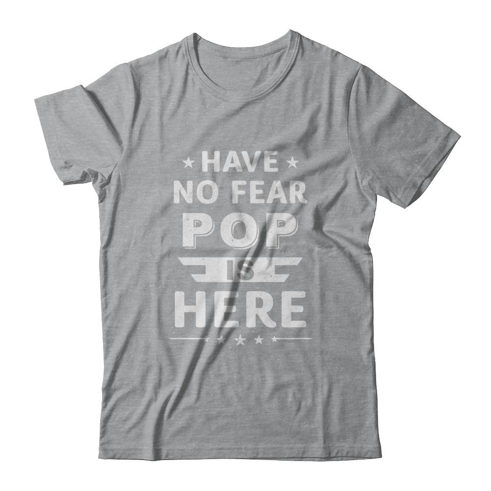 Have No Fear Pop Is Here Father's Day Gift-T-Shirt & Hoodie-Classic T-Shirt-Sport Grey