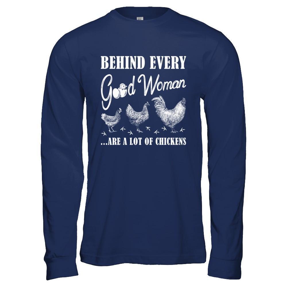Behind Every Good Woman Are A Lot Of Chickens-T-Shirt & Hoodie-Long Sleeve T-Shirt-Navy