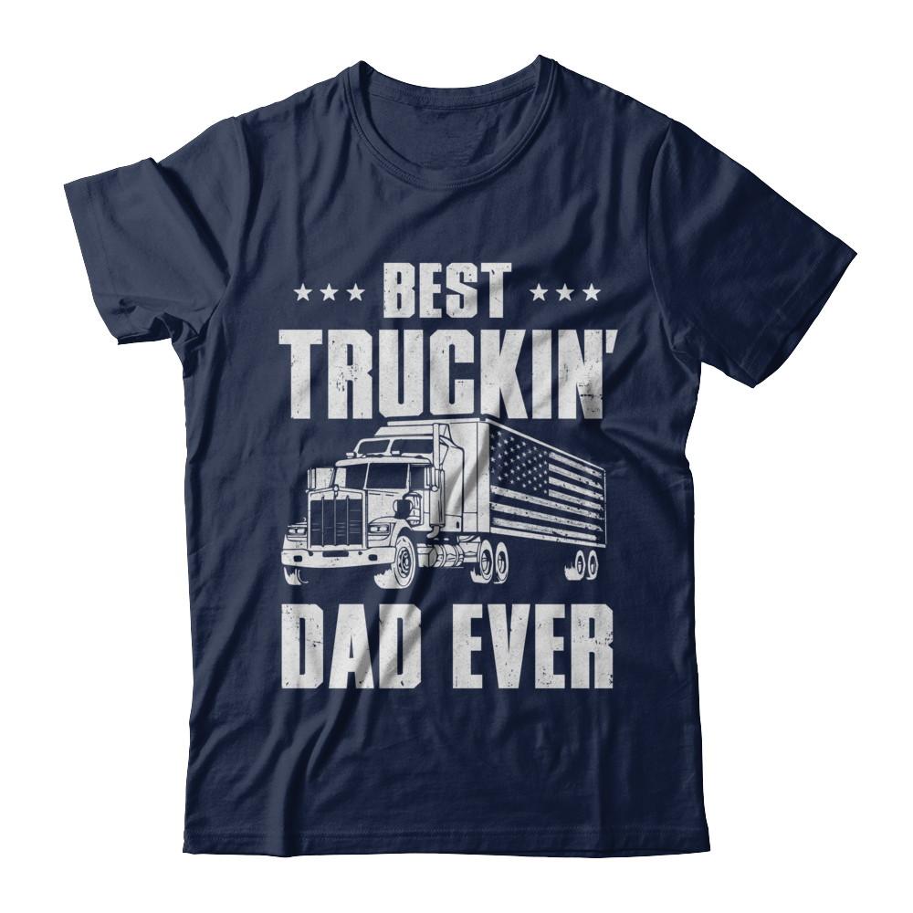 Best Truckin' Dad Ever American Flag Trucker Fathers Day-T-Shirt & Hoodie-Classic T-Shirt-Navy