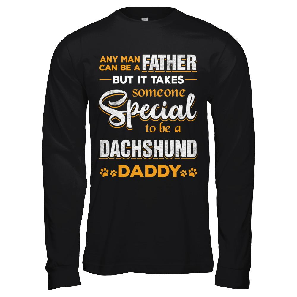 It Takes Someone To Be A Dachshund Daddy-T-Shirt & Hoodie-Long Sleeve T-Shirt-Black