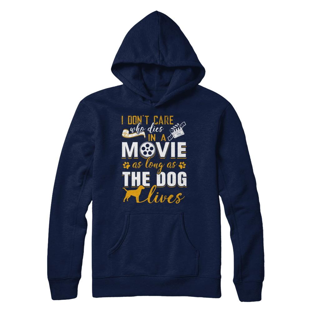 I Don't Care Who Dies In A Movie As Long As The Dog Lives-T-Shirt & Hoodie-Pullover Hoodie-Navy
