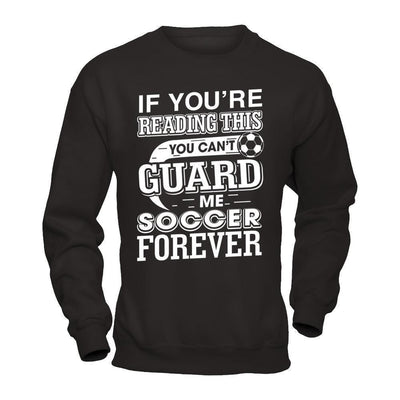 If You're Reading This You Can't Guard-T-Shirt & Hoodie-Crewneck Sweatshirt-Black