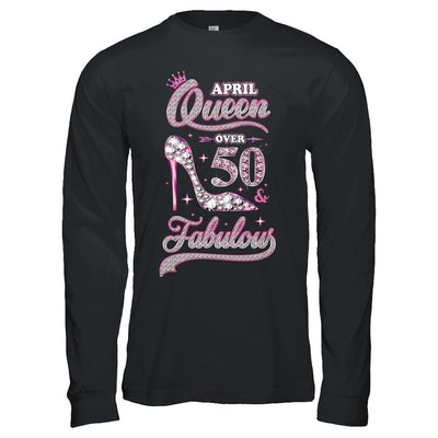 April Queen 50 And Fabulous 1971 50th Years Old Birthday-T-Shirt & Hoodie-Long Sleeve T-Shirt-Black