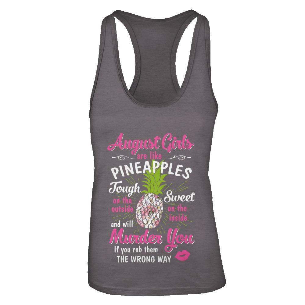 August Girls Are Like Pineapples Sweet Birthday Gift-T-Shirt & Tank Top-Women's Ideal Racerback Tank-Dark Grey