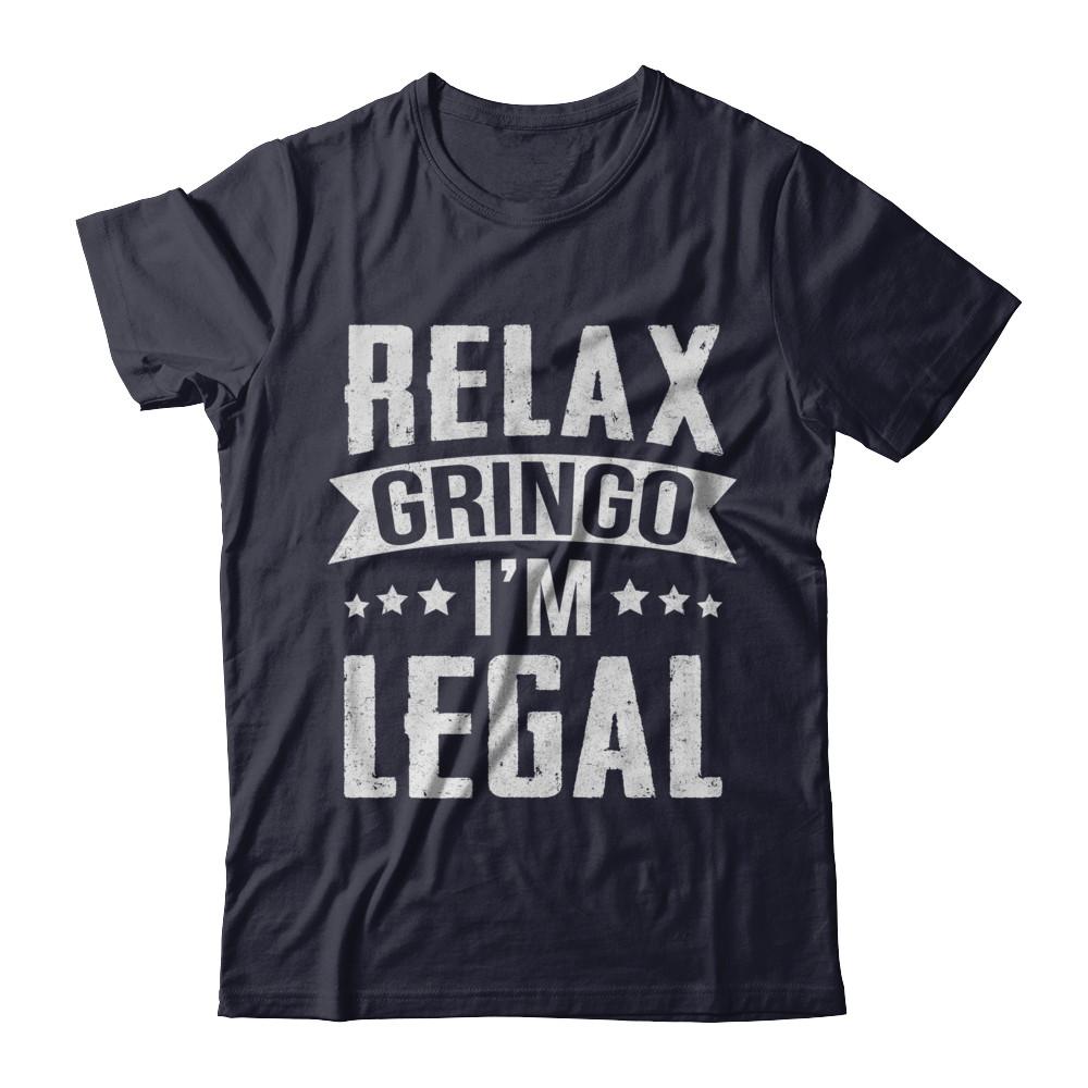 Relax Gringo I'm Legal Funny-T-Shirt & Hoodie-Premium T-Shirt-Midnight Navy