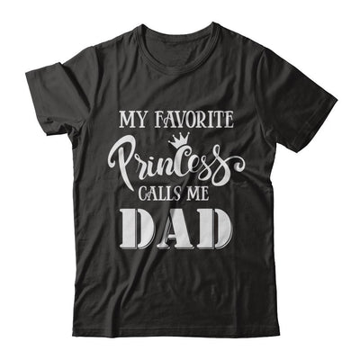 My Favorite Princess Calls Me Dad-T-Shirt & Hoodie-Classic T-Shirt-Black
