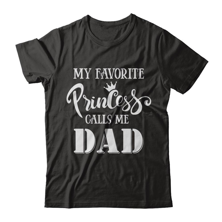 My Favorite Princess Calls Me Dad-T-Shirt & Hoodie-Classic T-Shirt-Black