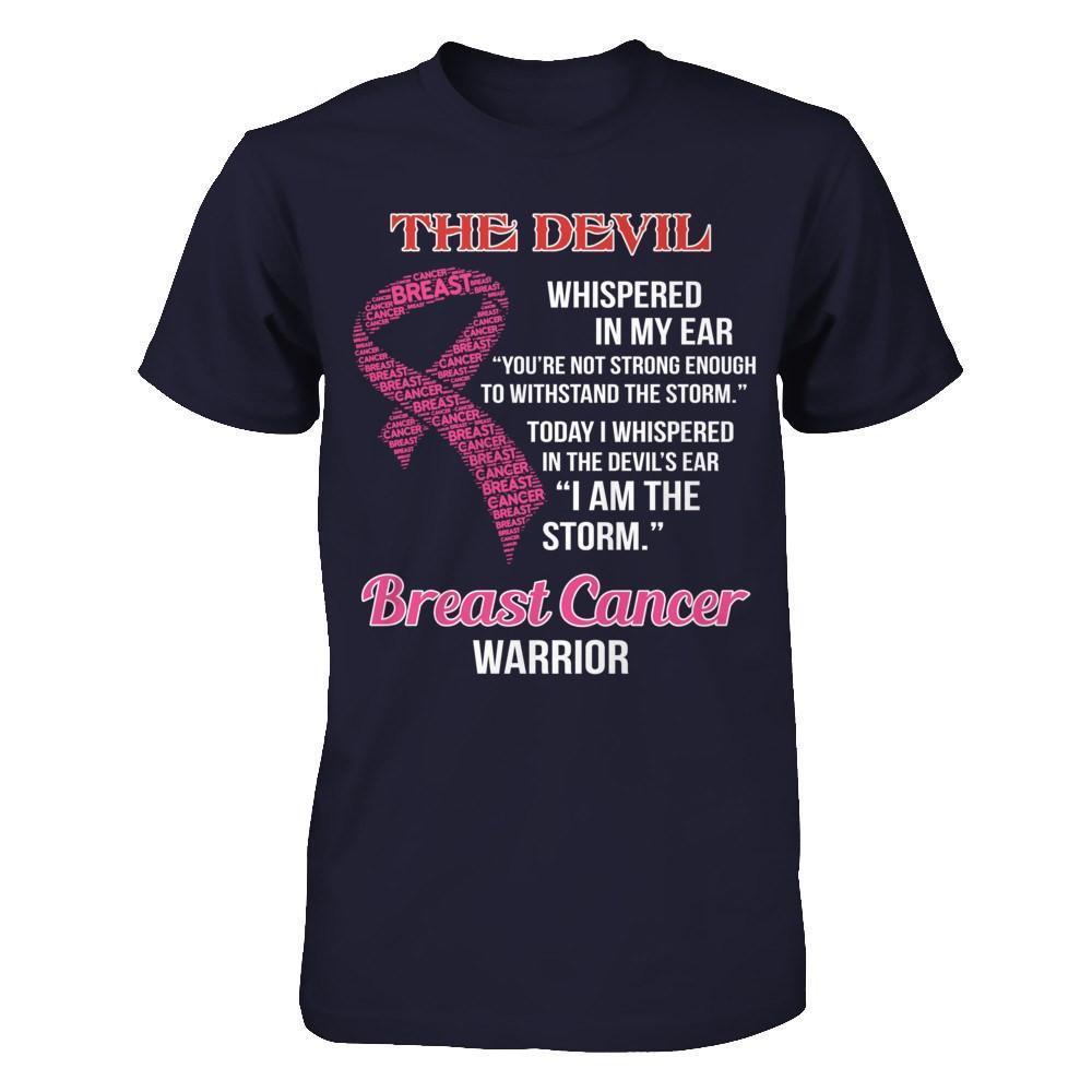Breast Cancer Warrior I Whispered In The Devil's Ear I Am The Storm-T-Shirt & Hoodie-